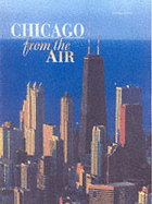 Chicago from the Air - Colombo, Marcella, and Peroncini, Gianfranco, and Attini, Antonio (Photographer)