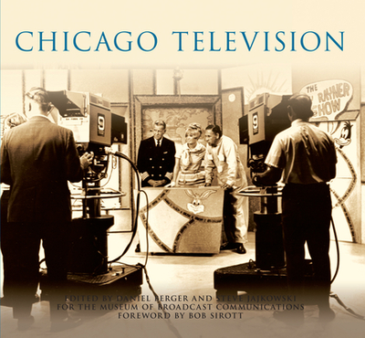 Chicago Television - Berger, Edited By Daniel, and Jajkowski, Edited By Steve, and Museum of Broadcast Communications