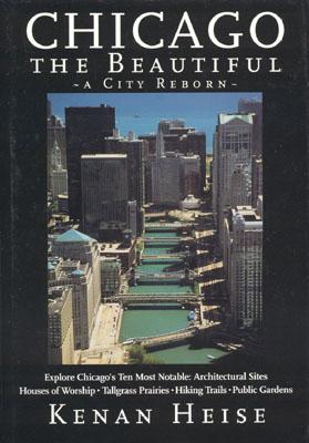 Chicago the Beautiful: A City Reborn - Heise, Kenan