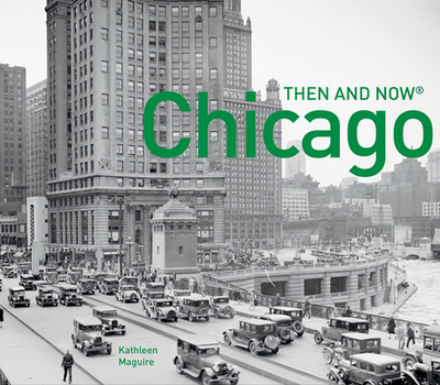 Chicago Then and Now(r): Compact Edition - Maguire, Kathleen