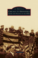 Chicago to Springfield: Crime and Politics in the 1920s