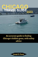 Chicago Travel Guide 2023: An accurate guide to finding Chicago's hidden gems, with safety advice