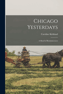 Chicago Yesterdays; a Sheaf of Reminiscences