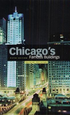 Chicago's Famous Buildings - Schulze, Franz, and Harrington, Kevin