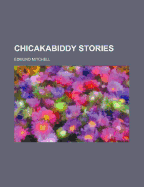 Chicakabiddy Stories - Mitchell, Edmund