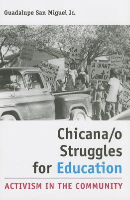 Chicana/o Struggles for Education: Activism in the Community - San Miguel, Guadalupe