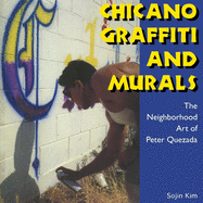 Chicano Graffiti and Murals: The Neighborhood Art of Peter Quezada