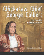 Chickasaw Chief George Colbert: His Family and His Country