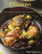 Chicken and Other Birds: From the Perfect Roast Chicken to Asian-Style Duck Breasts