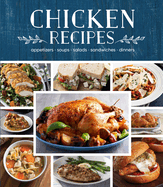 Chicken Recipes: Appetizers - Soups - Salads - Sandwiches - Dinners