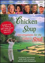 Chicken Soup: Conversations for the Golfer's Soul - 