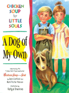 Chicken Soup for Little Souls: A Dog of My Own