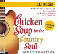 Chicken Soup for the Country Soul: Stories Served Up Country-Style and Straight from the Heart