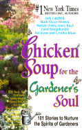 Chicken Soup for the Gardener's Soul: 101 Stories to Nurture the Spirits of Gardeners