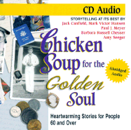 Chicken Soup for the Golden Soul: Heartwarming Stories for People 60 and Over; Storytelling at Its Best