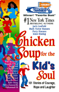 Chicken Soup for the Kid's Soul: 101 Stories of Courage, Hope and Laughter