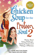 Chicken Soup for the Preteen Soul II: Stories about Taking Charge, Making a Difference and Moving Through the Preteen Years for Kids Ages 9-13