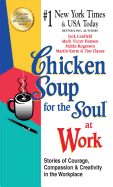 Chicken Soup for the Soul at Work - Export Edition: Stories of Courage, Compassion and Creativity in the Workplace