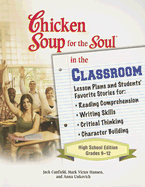 Chicken Soup for the Soul in the Classroom: Grades 9-12