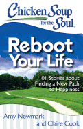 Chicken Soup for the Soul: Reboot Your Life: 101 Stories about Finding a New Path to Happiness