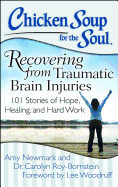 Chicken Soup for the Soul: Recovering from Traumatic Brain Injuries: 101 Stories of Hope, Healing, and Hard Work
