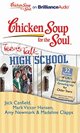 Chicken Soup for the Soul: Teens Talk High School - 32 Stories of Life's Challenges and Growing Up for Older Teens