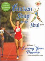 Chicken Soup for the Soul, Vol. 3: Living Your Dreams - Overcoming Obstacles