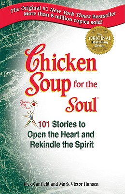 Chicken Soup for the Soul - Canfield, Jack (Editor), and Hansen, Mark Victor (Editor)