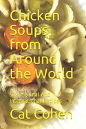 Chicken Soups from Around the World: 52 Regional And International Recipes