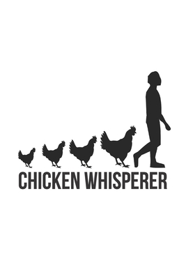 Chicken whisperer - Notebook: Farmer Gifts Farming gifts for men and women - Notebook/journal/logbook - Gifts, Farming