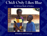 Chidi Only Likes Blue: An African Book of Colors