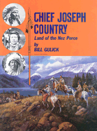 Chief Joseph Country: Land of the Nez Perce