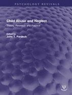 Child Abuse and Neglect: Theory, Research and Practice