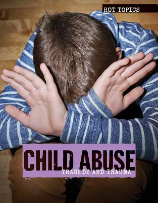 Child Abuse: Tragedy and Trauma - Krumsiek, Allison