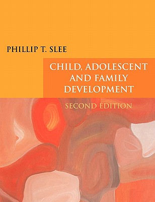 Child, Adolescent and Family Development - Slee, Phillip T