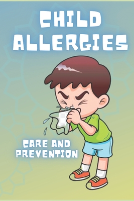 Child Allergies: Care and prevention: Learn about the factors that cause them and the natural solutions to combat them! - Libres, Mentes, and Mente, Saludable