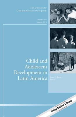 Child and Adolescent Development in Latin America: New Directions for Child and Adolescent Development, Number 152 - Preiss, David D. (Editor)