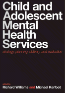 Child and Adolescent Mental Health Services: Strategy, Planning, Delivery, and Evaluation