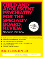 Child and Adolescent Psychiatry for the Specialty Board Review, Second Edition