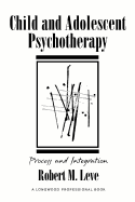 Child and Adolescent Psychotherapy: Process and Integration