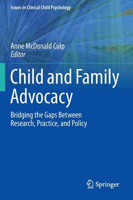 Child and Family Advocacy: Bridging the Gaps Between Research, Practice, and Policy - McDonald Culp, Anne (Editor)