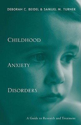 Child Anxiety Disorders: A Guide to Research and Treatment - Beidel, Deborah C., and Turner, Sam