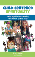 Child-Centered Spirituality: Helping children develop their own spirituality