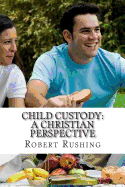 Child Custody: A Christian Perspective
