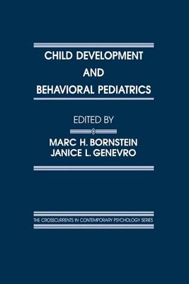 Child Development and Behavioral Pediatrics - Bornstein, Marc H, PhD (Editor), and Genevro, Janice L (Editor)