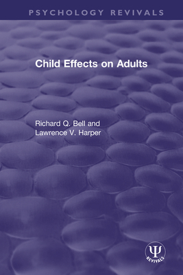 Child Effects on Adults - Bell, Richard Q, and Harper, Lawrence V