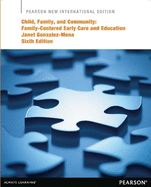 Child, Family, and Community: Family-Centered Early Care and Education: Pearson New International Edition