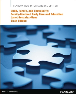 Child, Family, and Community: Family-Centered Early Care and Education: Pearson New International Edition - Gonzalez-Mena, Janet