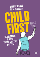 Child First: Developing a New Youth Justice System