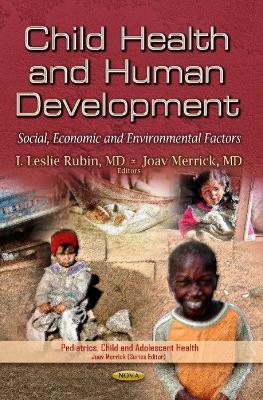 Child Health & Human Development: Social, Economic & Environmental Factors - Rubin, Leslie (Editor), and Merrick, Joav (Editor)